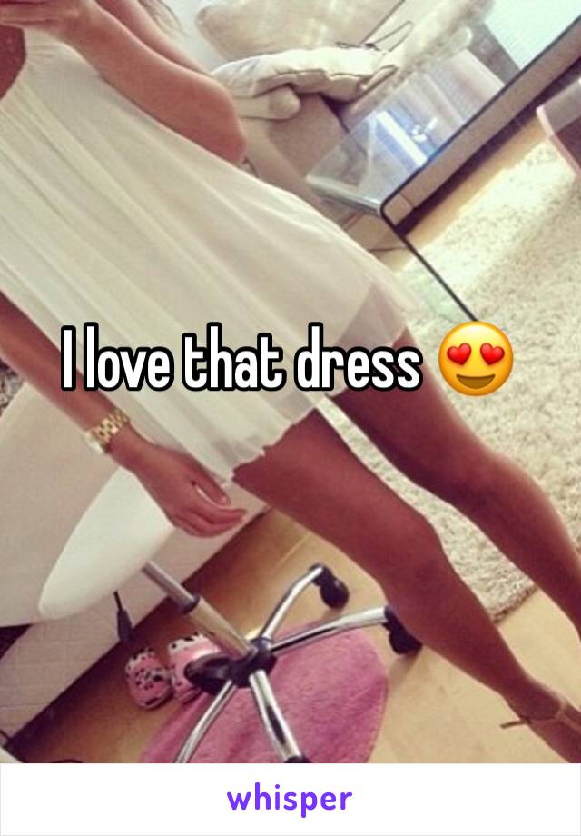 I love that dress 😍