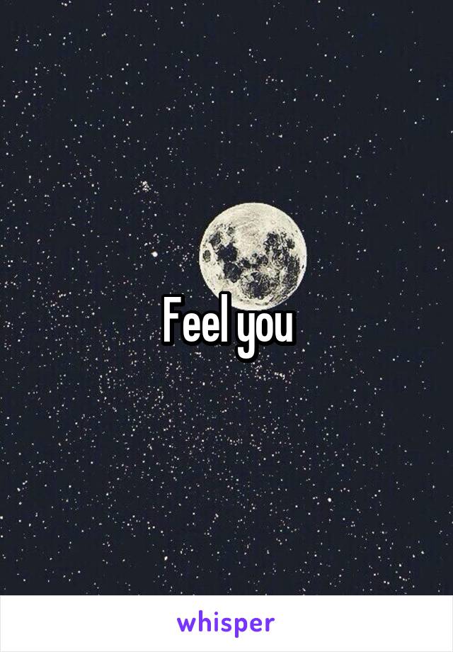 Feel you
