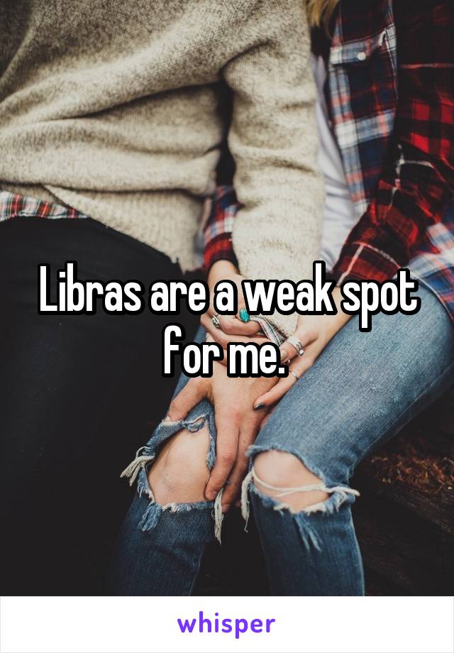 Libras are a weak spot for me. 