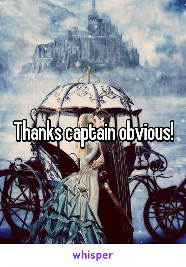 Thanks captain obvious!