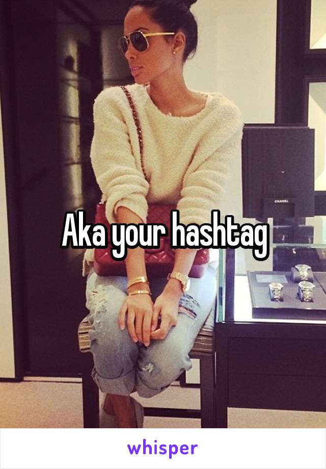 Aka your hashtag