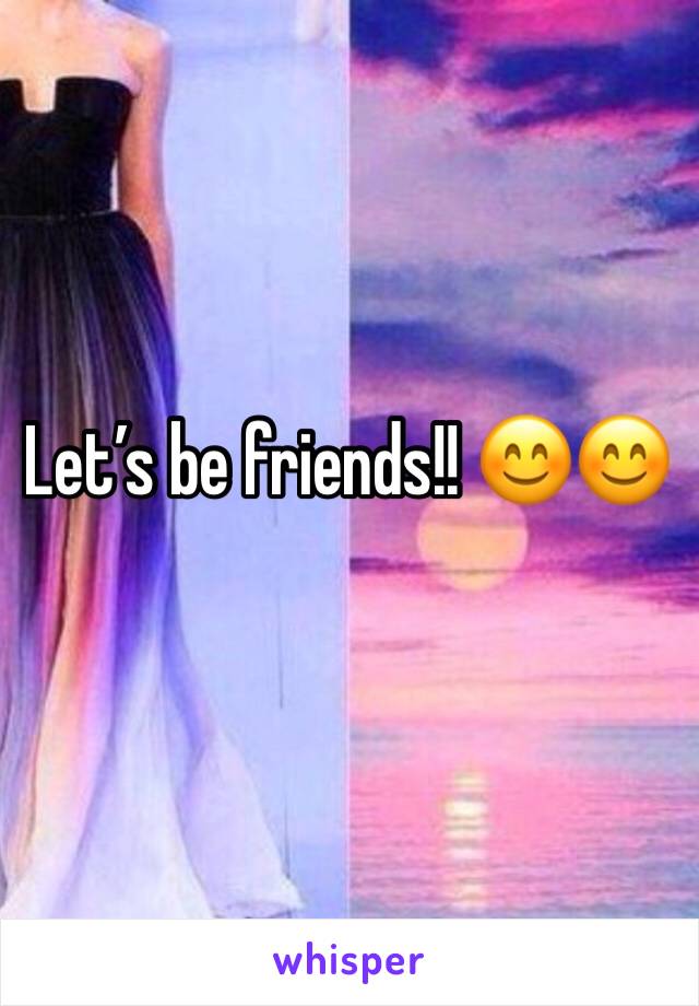 Let’s be friends!! 😊😊