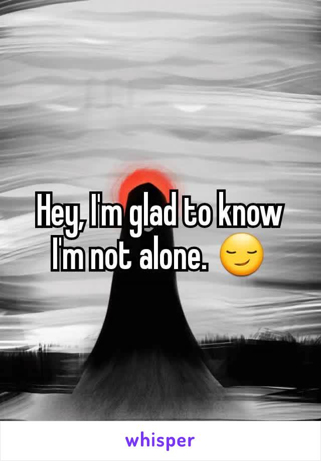 Hey, I'm glad to know I'm not alone. 😏