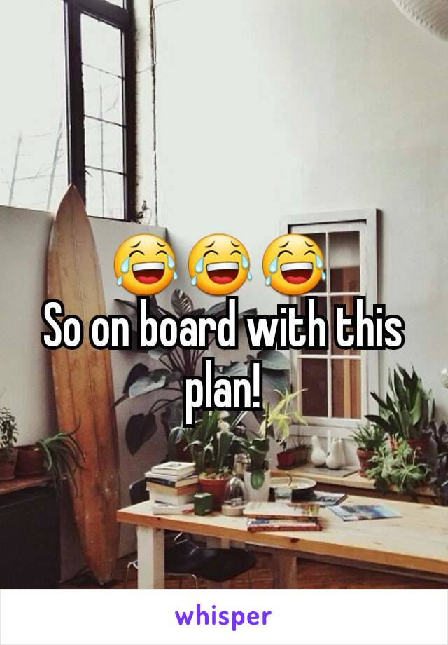 😂😂😂 
So on board with this plan!