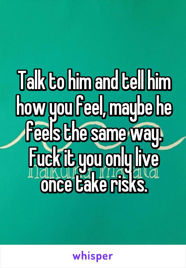 Talk to him and tell him how you feel, maybe he feels the same way. Fuck it you only live once take risks.