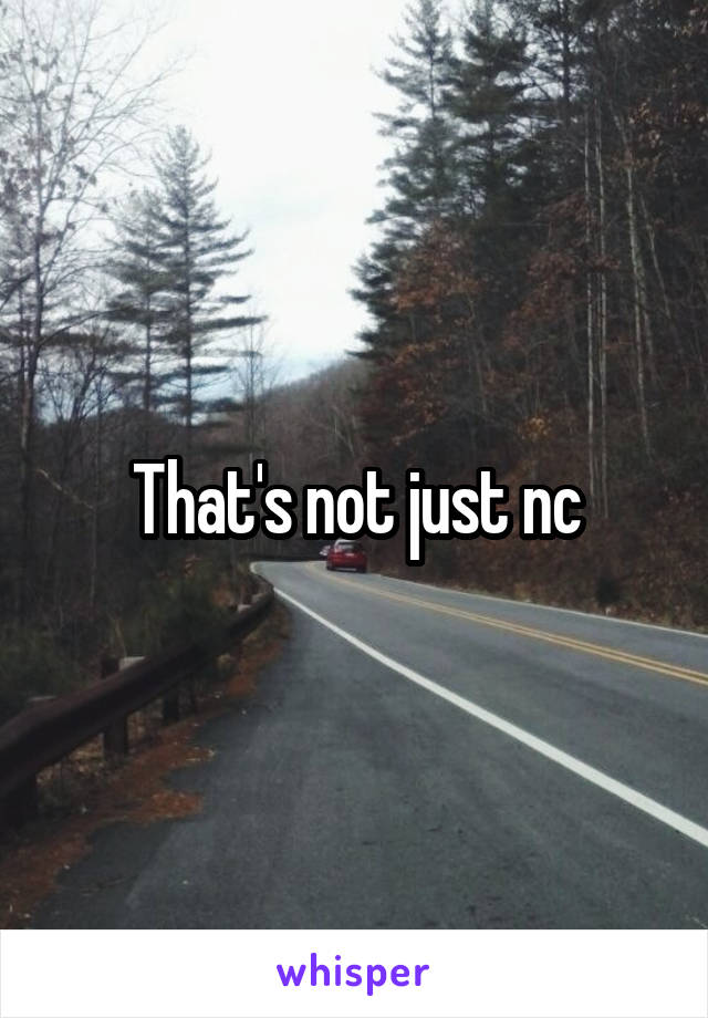 That's not just nc
