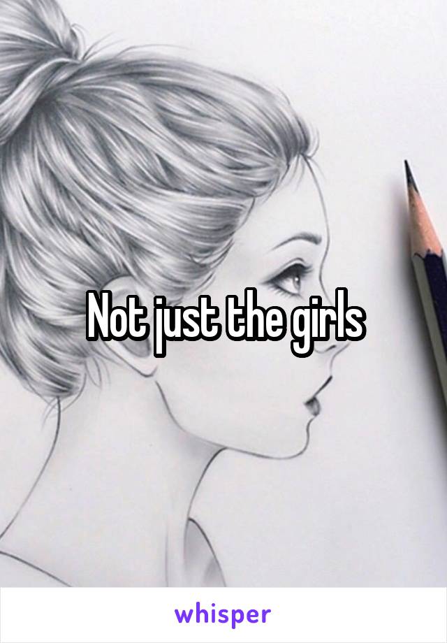 Not just the girls