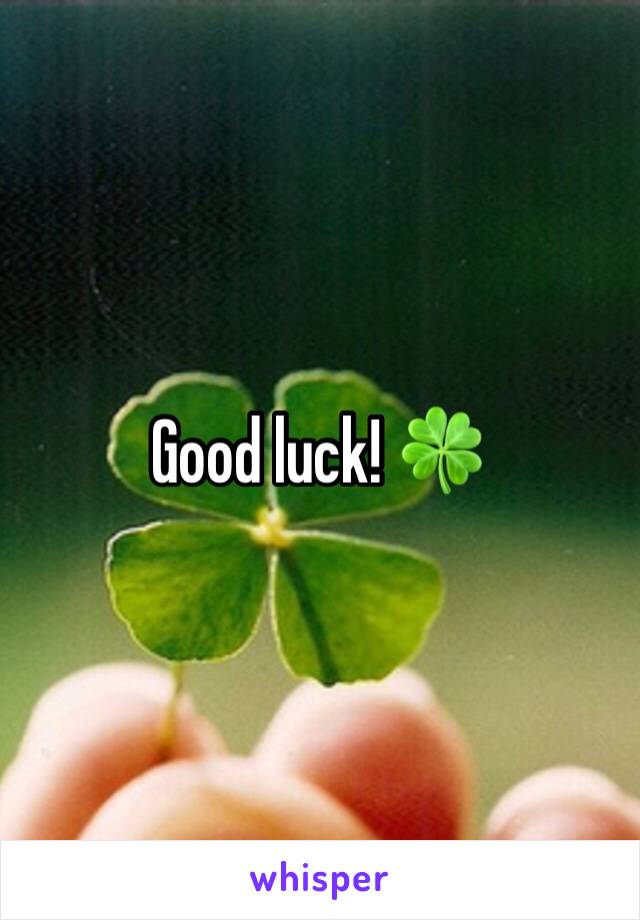 Good luck! 🍀 