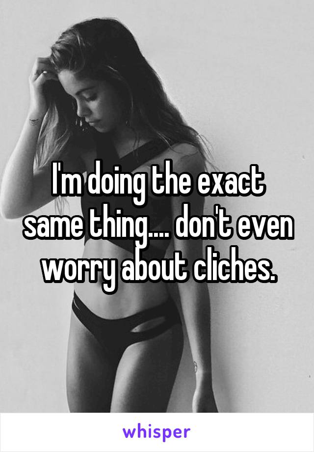 I'm doing the exact same thing.... don't even worry about cliches.