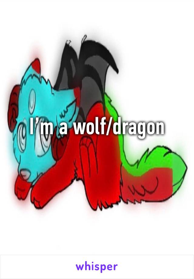 I’m a wolf/dragon 
