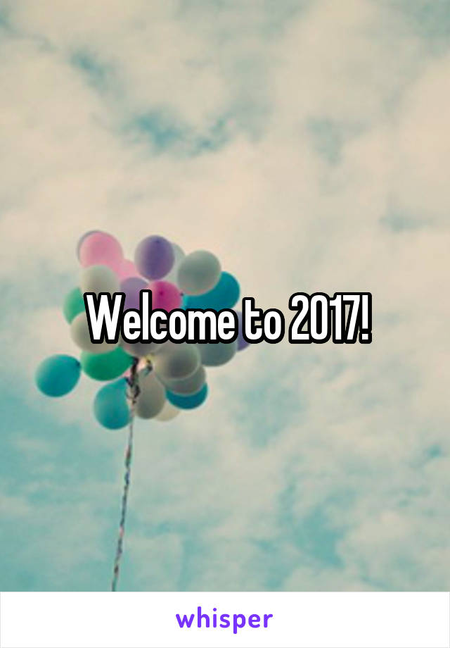 Welcome to 2017!
