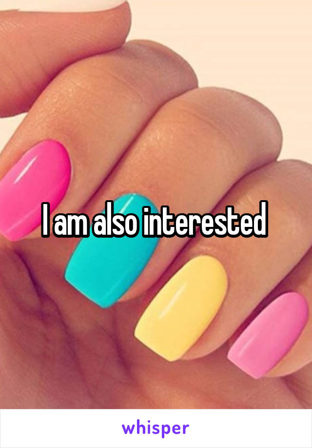 I am also interested 