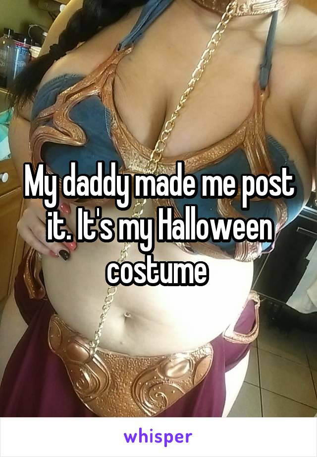 My daddy made me post it. It's my Halloween costume 