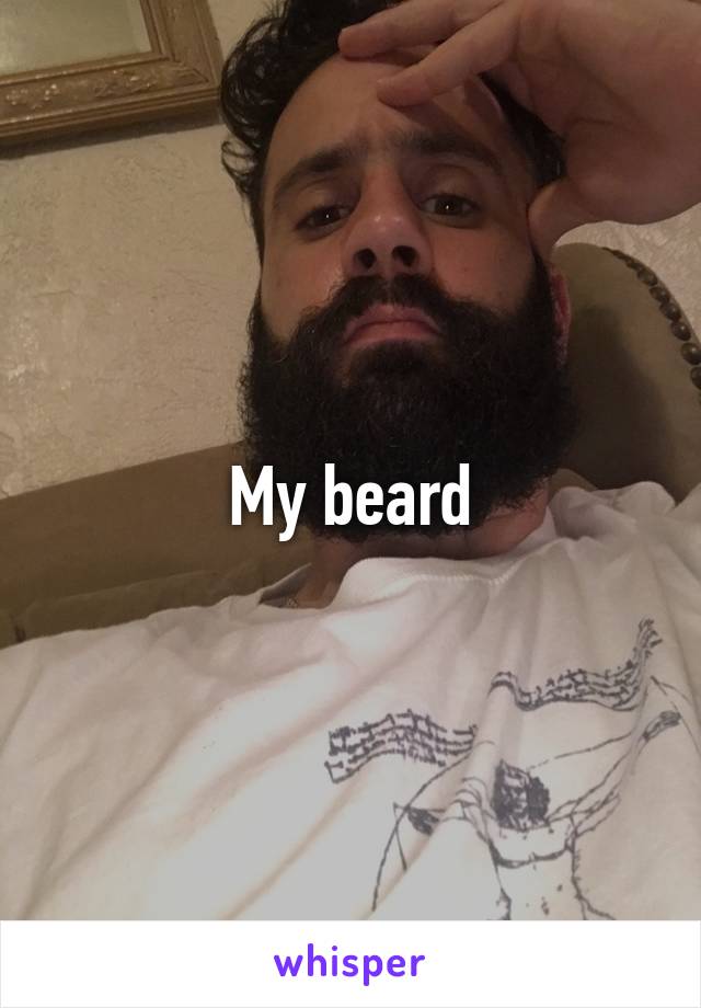 My beard