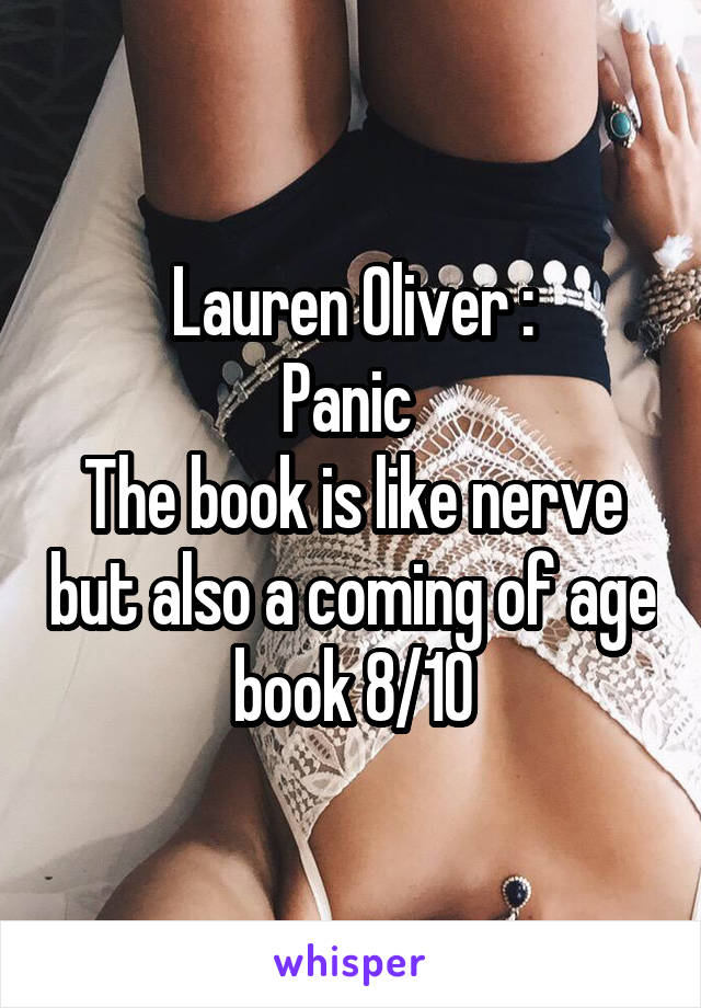 Lauren Oliver :
Panic 
The book is like nerve but also a coming of age book 8/10