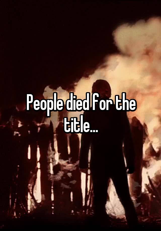 people-died-for-the-title