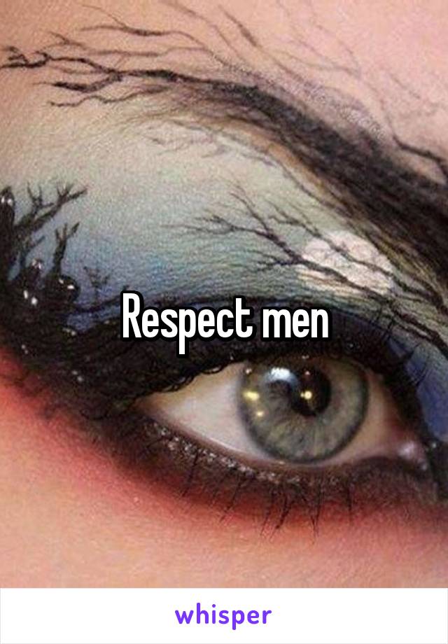 Respect men