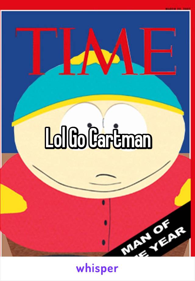 Lol Go Cartman