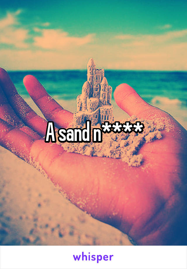 A sand n****