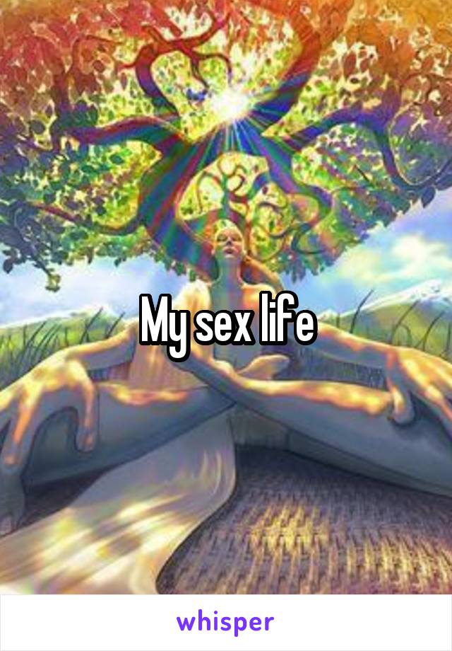 My sex life