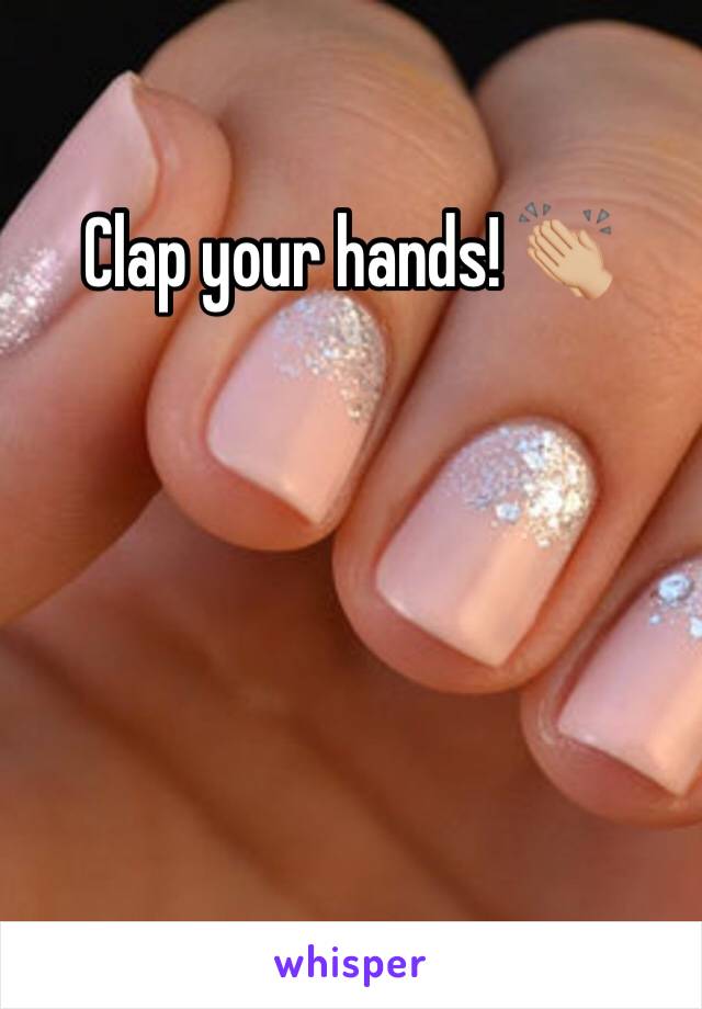 Clap your hands! 👏🏼 