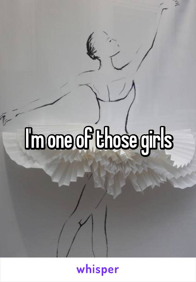 I'm one of those girls
