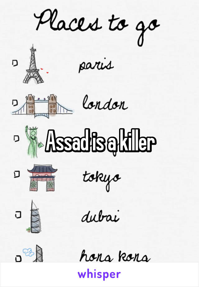 Assad is a killer