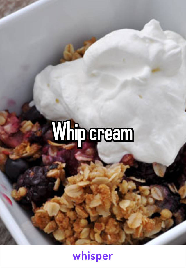 Whip cream 