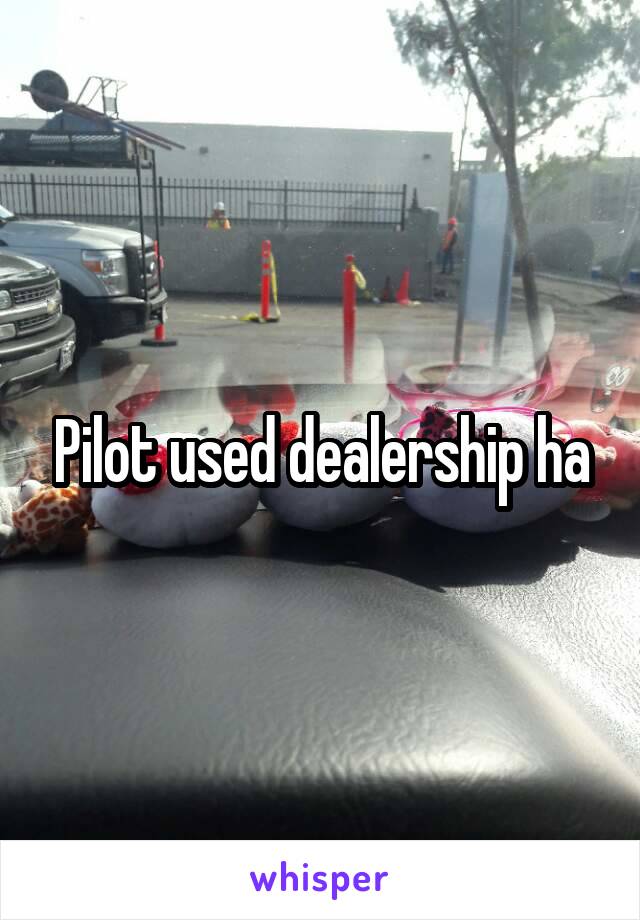 Pilot used dealership ha