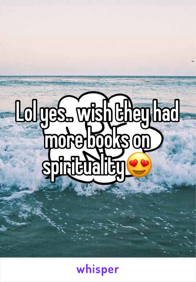 Lol yes.. wish they had more books on spirituality😍