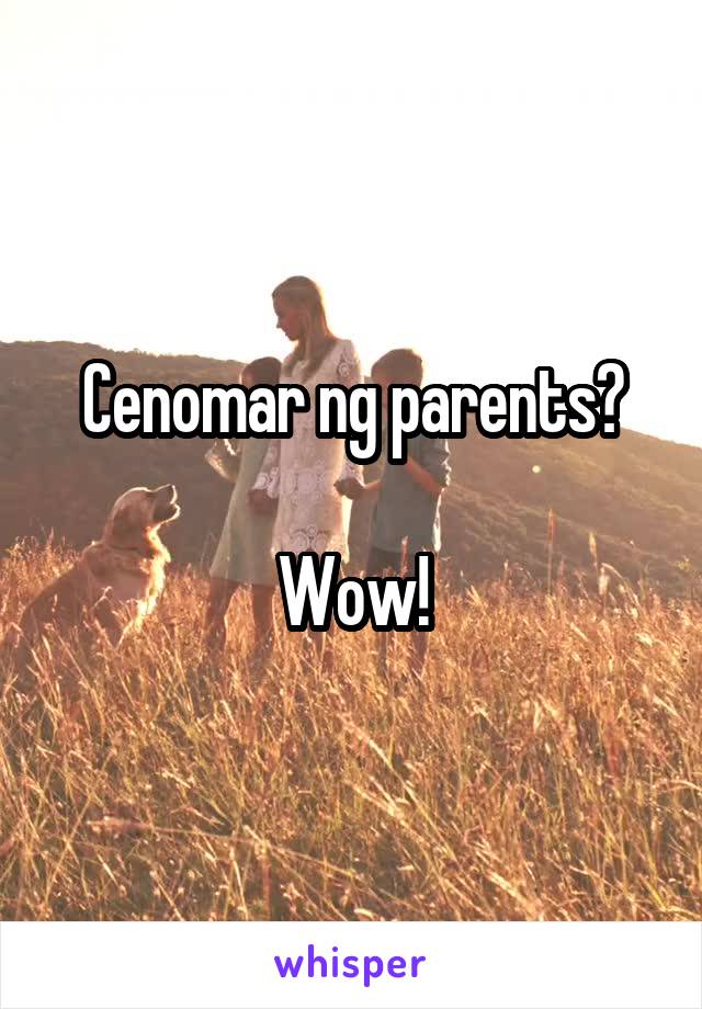 Cenomar ng parents?

Wow!