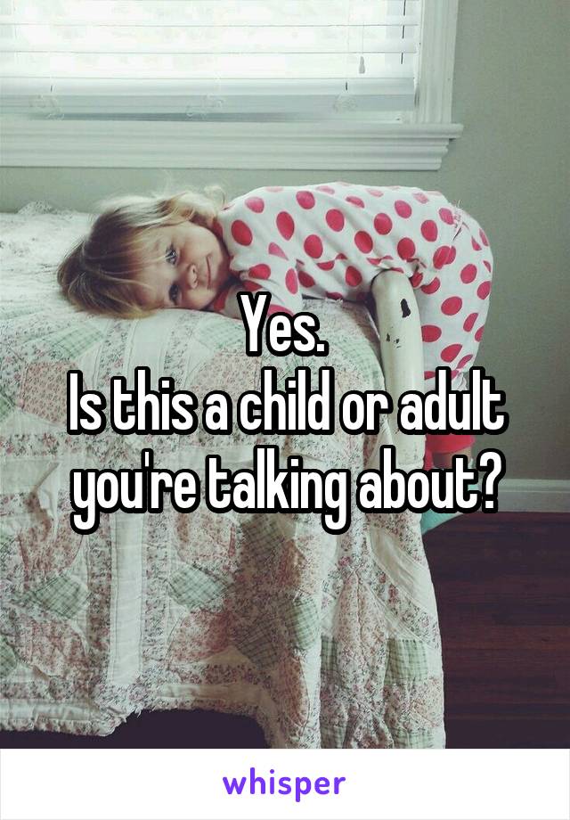 Yes. 
Is this a child or adult you're talking about?