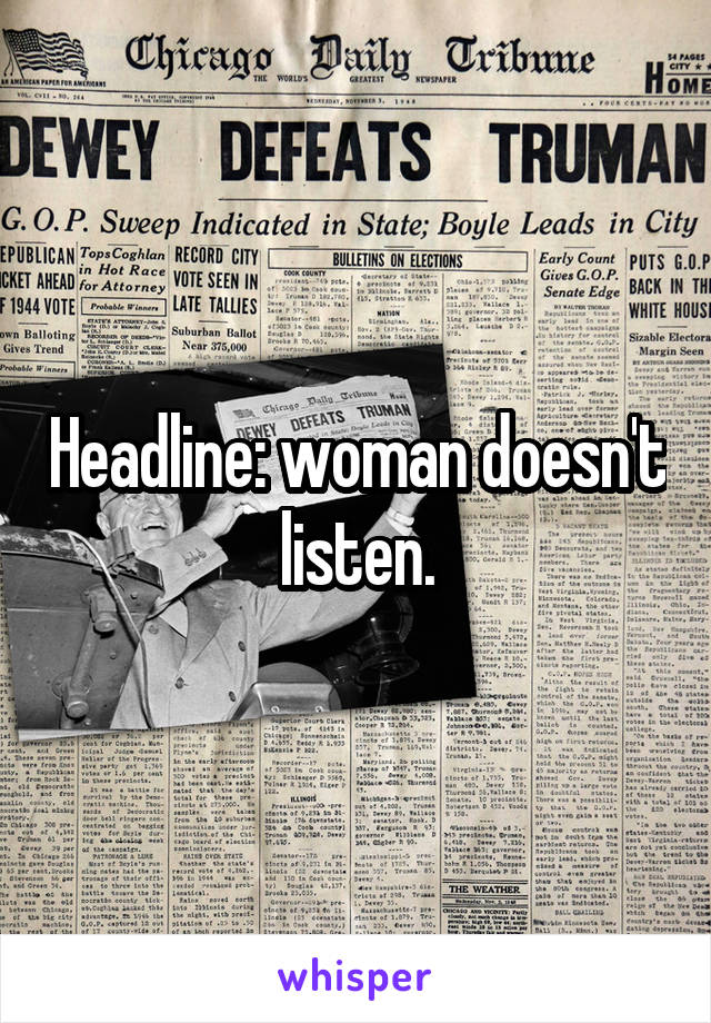 Headline: woman doesn't listen.
