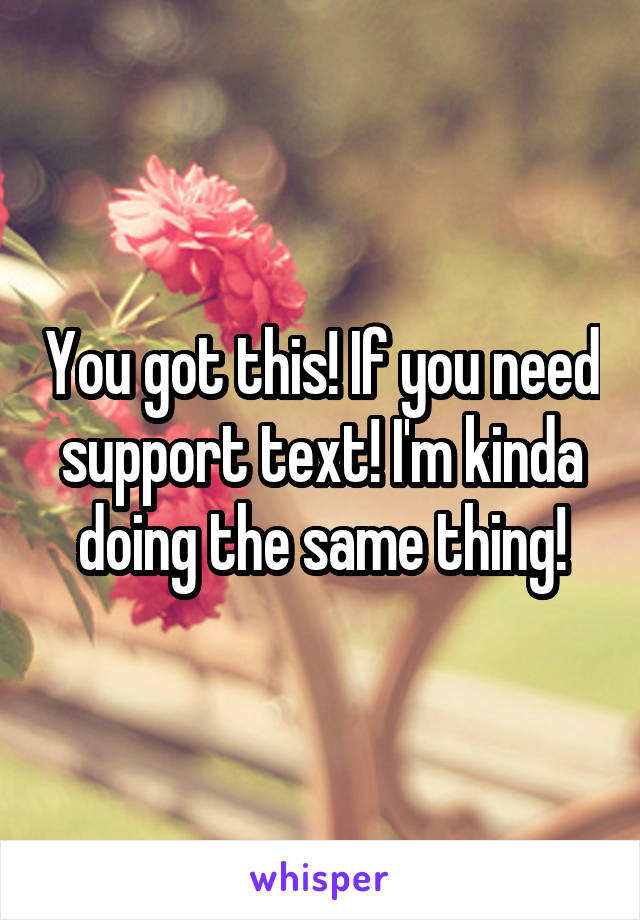 You got this! If you need support text! I'm kinda doing the same thing!