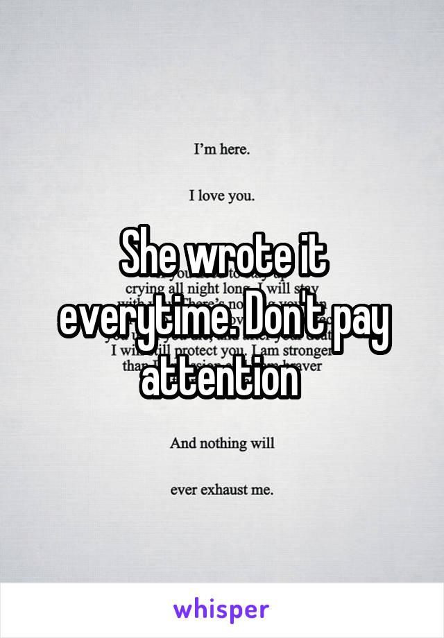 She wrote it everytime. Don't pay attention 
