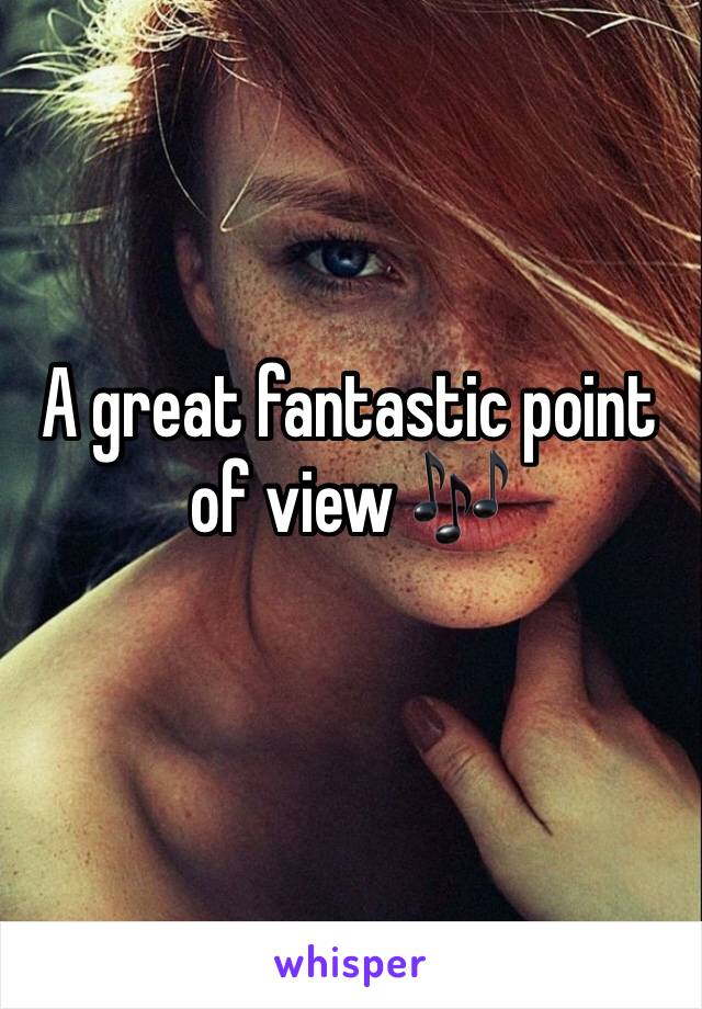 A great fantastic point of view 🎶