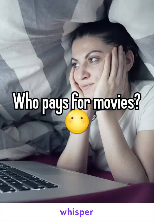 Who pays for movies? 😶