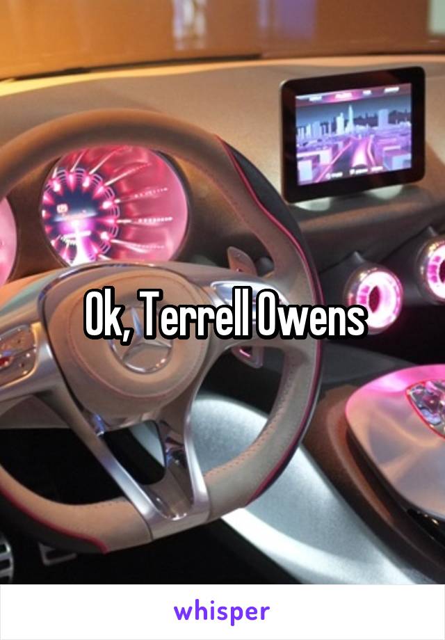 Ok, Terrell Owens
