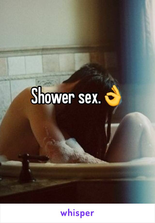 Shower sex.👌