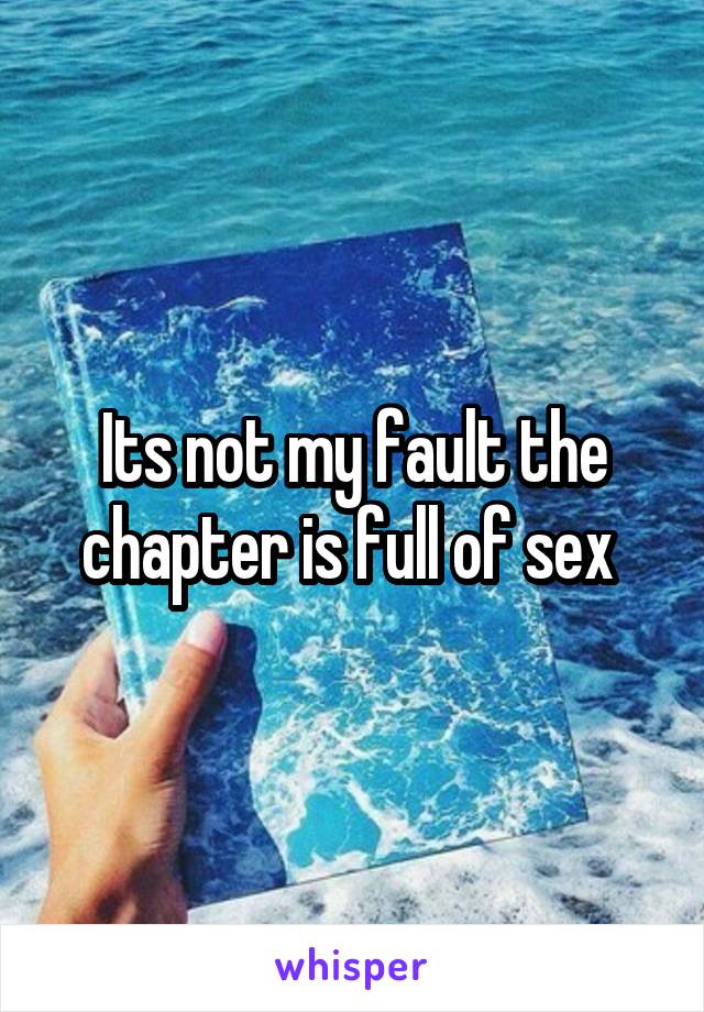 Its not my fault the chapter is full of sex 