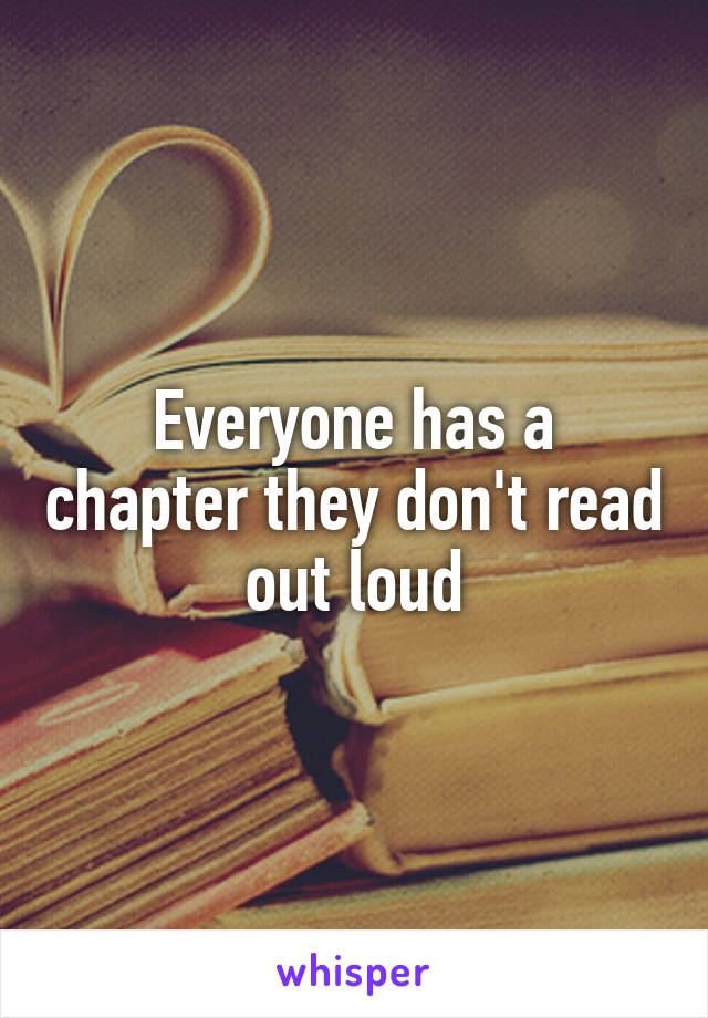 Everyone has a chapter they don't read out loud