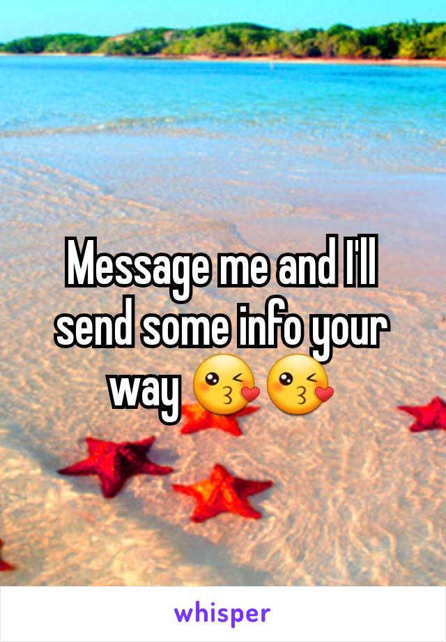 Message me and I'll send some info your way 😘😘