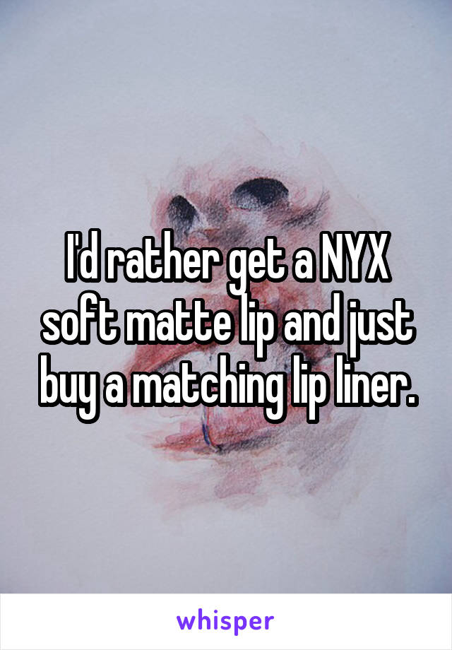 I'd rather get a NYX soft matte lip and just buy a matching lip liner.
