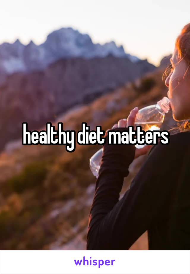 healthy diet matters