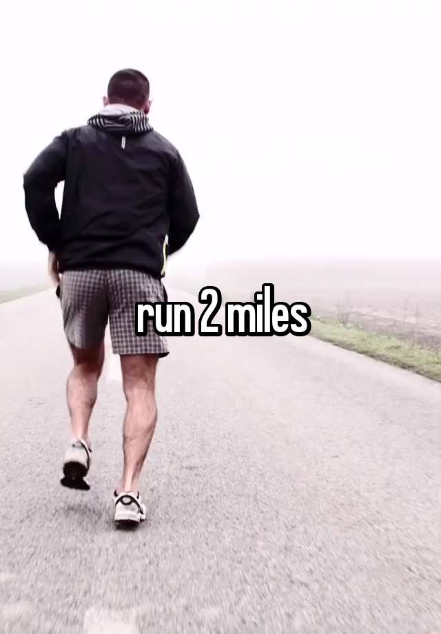 run 2 miles