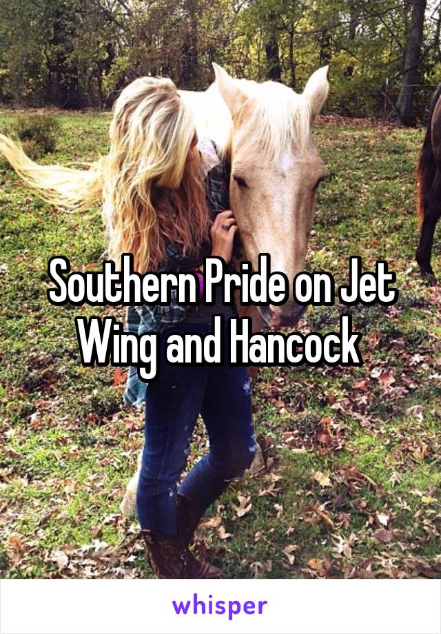 Southern Pride on Jet Wing and Hancock 