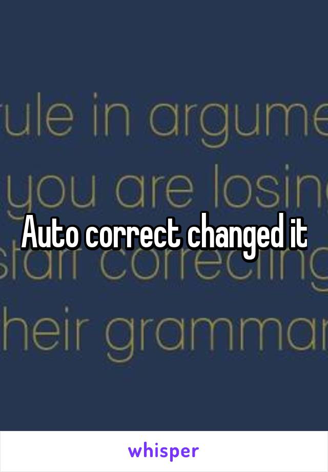 Auto correct changed it