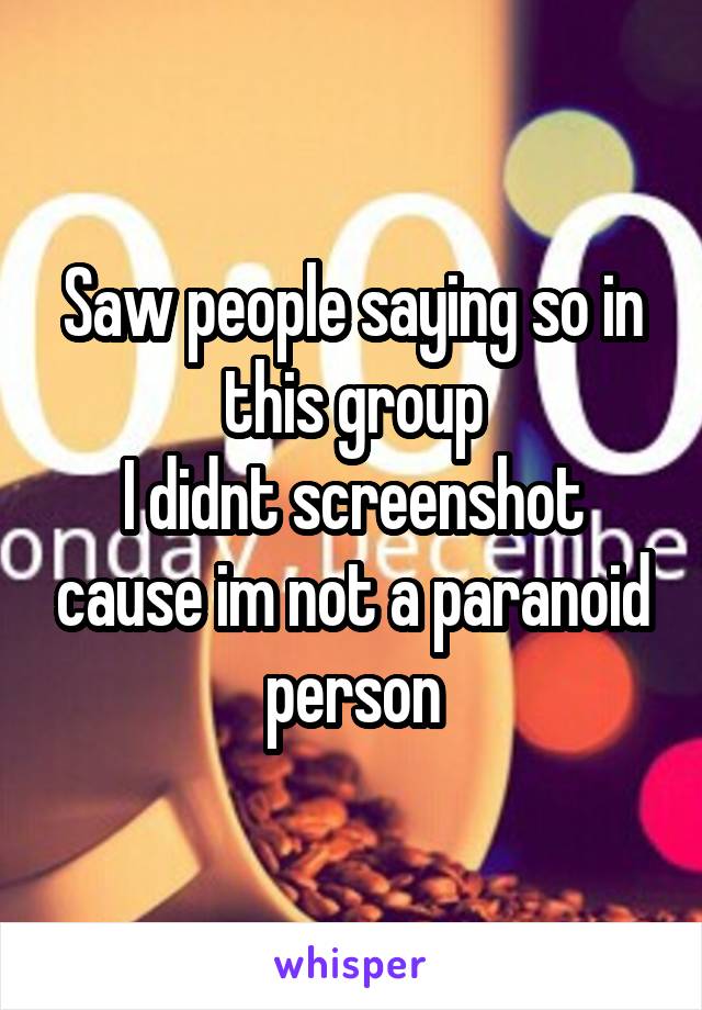 Saw people saying so in this group
I didnt screenshot cause im not a paranoid person