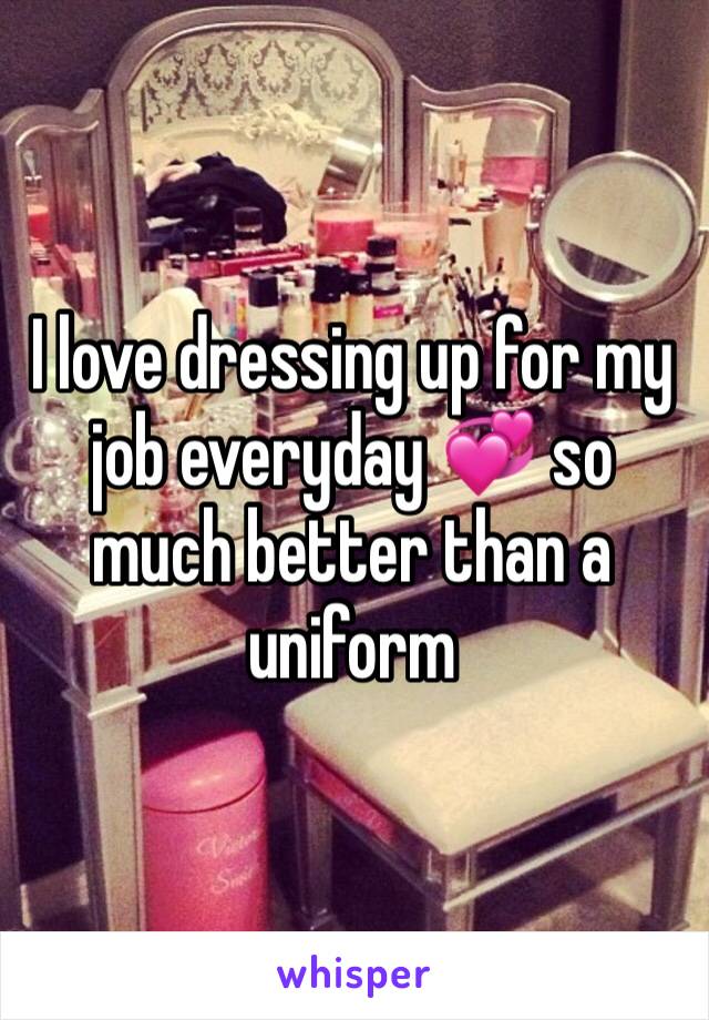 I love dressing up for my job everyday 💞 so much better than a uniform 