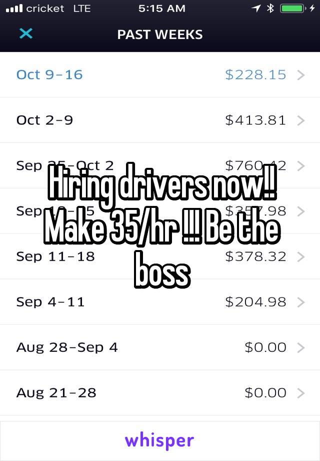 Hiring drivers now!! Make 35/hr !!! Be the boss